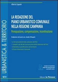 La redazione del piano urbanistico comunale. Perequazione, compensazione, incentivazione - Alberto Coppola - Libro Le Penseur 2013, Urbanistica & territorio | Libraccio.it