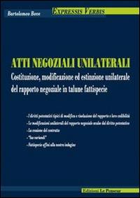 Atti negoziali unilaterali. Costituzione, modificazione ed estinzione unilaterale del rapporto negoziale in talune fattispecie - Bartolomeo Bove - Libro Le Penseur 2014, Expressis verbis | Libraccio.it