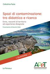 Spazi di contaminazione: tra didattica e ricerca. Enna, racconti di territorio ed esperienze disegnate. Ediz. integrale