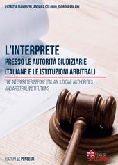 L' interprete presso le autorità giudiziarie italiane e le istituzioni arbitrali-The Interpreter before Italian Judicial Authorities and Arbitral Institutions