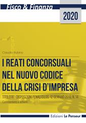 I reati concorsuali nel nuovo codice della crisi d'impresa. Titolo IX. Disposizioni penali d.lgs. 12 gennaio 2019, n. 14. Commentario e schemi