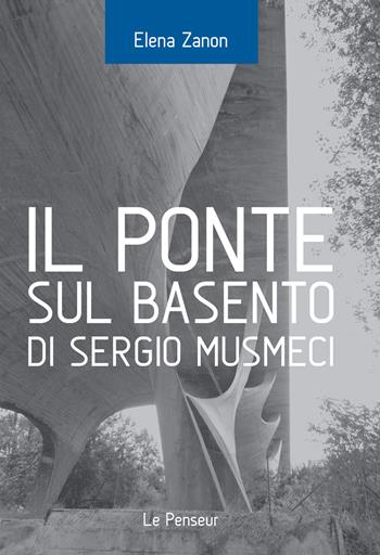 Il Ponte sul Basento di Sergio Musmeci. Ediz. illustrata - Zanon Elena - Libro Le Penseur 2020 | Libraccio.it