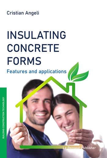 Insulating concrete forms. Features and applications - Cristian Angeli - Libro Le Penseur 2021 | Libraccio.it