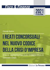 I reati concorsuali nel nuovo codice della crisi d'impresa. Titolo IX. Disposizioni penali d.lgs. 12 gennaio 2019, n. 14. Commentario e schemi