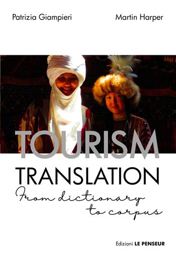Tourism translation. From dictionary to corpus - Patrizia Giampieri, Martin Harper - Libro Le Penseur 2021 | Libraccio.it