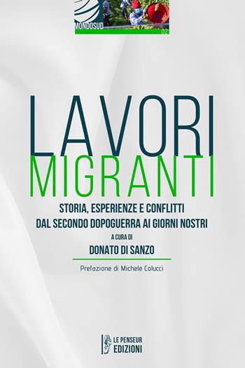 Lavori migranti. Storia, esperienze e conflitti dal secondo dopoguerra ai giorni nostri. Ediz. integrale  - Libro Le Penseur 2021, Mondosud | Libraccio.it