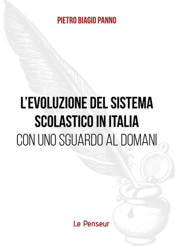 L'evoluzione del sistema scolastico in Italia con uno sguardo al domani - Pietro Biagio Panno - Libro Le Penseur 2021 | Libraccio.it