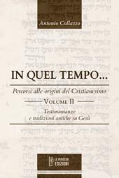 In quel tempo... Percorsi alle origini del Cristianesimo. Testimonianze e tradizioni antiche su Gesù. Ediz. integrale. Vol. 2