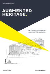 Augmented heritage. Dall’oggetto esposto all’oggetto narrato. Ediz. integrale