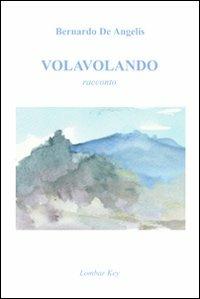 Volavolando - Bernardo De Angelis - Libro Lombar Key 2007 | Libraccio.it