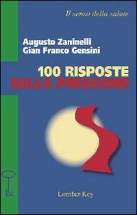 Cento risposte sulla pressione - Augusto Zaninelli, G. Franco Gensini - Libro Lombar Key 2008, Il senso della salute | Libraccio.it