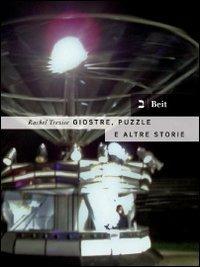Giostre, puzzle e altre storie - Rachel Trezise - Libro Beit 2008, Narrativa | Libraccio.it