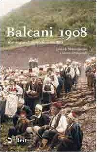 Balcani 1908. Alle origini di un secolo di conflitti  - Libro Beit 2010, Studi | Libraccio.it