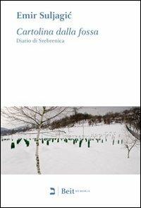 Cartolina dalla fossa. Diario di Srebrenica - Emir Suljagic - Libro Beit 2010, Memoria | Libraccio.it