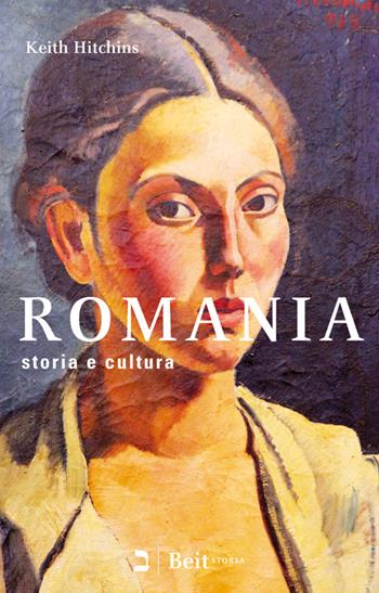 Romania. Storia e cultura - Keith Hitchins - Libro Beit 2015, Storia | Libraccio.it