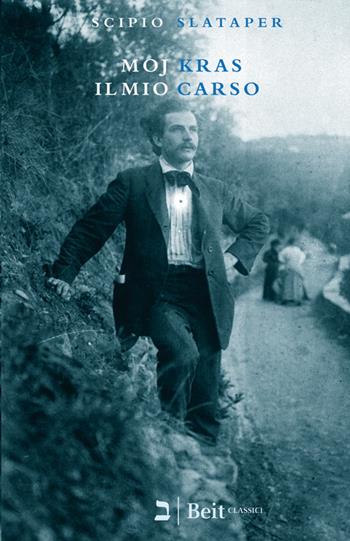 Moj Kras-Il mio Carso - Scipio Slataper - Libro Beit 2015, Classici | Libraccio.it
