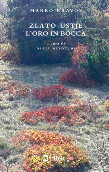 Zlato Ustje-L'oro in bocca. Ediz. bilingue - Marko Kravos - Libro Beit 2017, Poesia | Libraccio.it