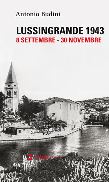 Lussingrande 1943 (8 settembre-30 novembre) - Antonio Budini - Libro Beit 2017, Memoria | Libraccio.it