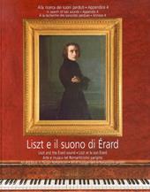 Liszt e il suono di Érard. Alla ricerca dei suoni perduti. Con 2 CD Audio. Vol. 4: Arte e musica nel romanticismo parigino.