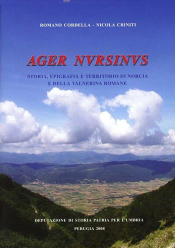 Ager Nursinus. Storia, epigrafica e territorio di Norcia e della Valnerina romane - Romano Cordella, Nicola Criniti - Libro Dep. Storia Patria Umbria 2008, Bibliot Deputazione Storia Patria Umbria | Libraccio.it