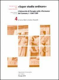«Super studio ordinare». L'Università di Perugia nelle riformanze del Comune. Testo latino e italiano. Vol. 1: 1266-1389. - Sonia Merli, Andrea Maiarelli - Libro Dep. Storia Patria Umbria 2010, Fonti per la storia Studium Perussinum | Libraccio.it