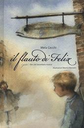 Il flauto di Felix. Ediz. a colori. Con CD-Audio