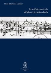 Il sacrificio musicale di Johann Sebastian Bach