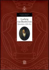 Epistolario. Vol. 2: 1808-1813 - Ludwig van Beethoven - Libro Accademia Nazionale di Santa Cecilia 2000, L' arte armonica. Serie III | Libraccio.it