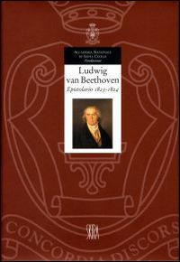 Epistolario. Vol. 5: 1823-1824. - Ludwig van Beethoven - Libro Accademia Nazionale di Santa Cecilia 2003, L'arte armonica. Serie III | Libraccio.it