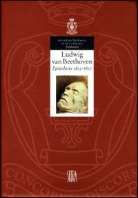 Epistolario. Vol. 6: 1825-1827. - Ludwig van Beethoven - Libro Accademia Nazionale di Santa Cecilia 2007, L'arte armonica. Serie III | Libraccio.it