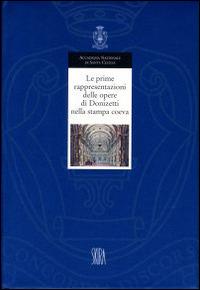 Le prime rappresentazioni delle opere di Donizetti nella stampa coeva - Annalisa Bini, Jeremy Commons - Libro Accademia Nazionale di Santa Cecilia 1997, L' arte armonica. Serie III | Libraccio.it