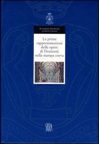 Le prime rappresentazioni delle opere di Donizetti nella stampa coeva - Annalisa Bini, Jeremy Commons - Libro Accademia Nazionale di Santa Cecilia 1997, L' arte armonica. Serie III | Libraccio.it