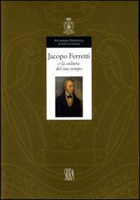 Jacopo Ferretti e la cultura del suo tempo. Atti del Convegno di studi (Roma, 28-29 novembre 1996)  - Libro Accademia Nazionale di Santa Cecilia 1999, L' arte armonica. Serie V | Libraccio.it