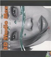 3D Studio Max. Guida completa. Con DVD - Simone Boldrin, Enrico Fanton, Matteo Ranzato - Libro Imago (Guidonia Montecelio) 2007 | Libraccio.it