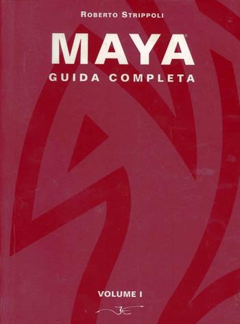Maya. Guida completa. Vol. 1 - Roberto Strippoli - Libro Imago (Guidonia Montecelio) 2009 | Libraccio.it