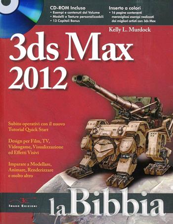 3DS Max 2012. La bibbia - Kelly L. Murdock - Libro Imago (Guidonia Montecelio) 2012 | Libraccio.it