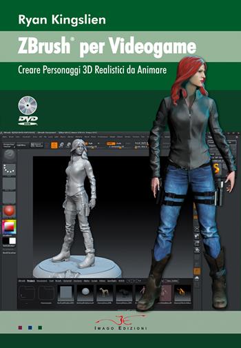ZBrush per videogame. Creare personaggi 3D realistici da animare. Con DVD - Ryan Kingslien - Libro Imago (Guidonia Montecelio) 2014 | Libraccio.it