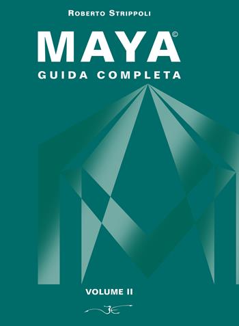 Maya. Guida completa. Con DVD-ROM. Vol. 2 - Roberto Strippoli - Libro Imago (Guidonia Montecelio) 2015 | Libraccio.it