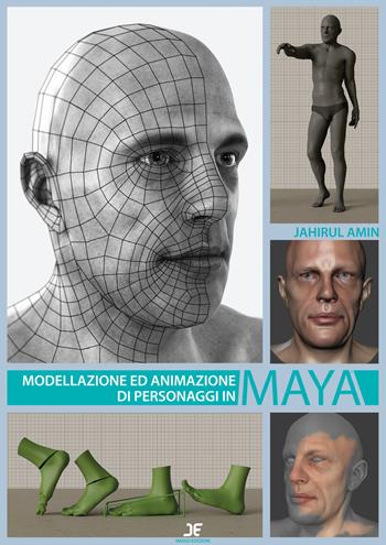 Modellazione ed animazione di personaggi in Maya - Jahirul Amin - Libro Imago (Guidonia Montecelio) 2017 | Libraccio.it