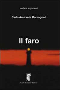 Il faro - Carla Amirante Romagnoli - Libro Carlo Saladino Editore 2014 | Libraccio.it