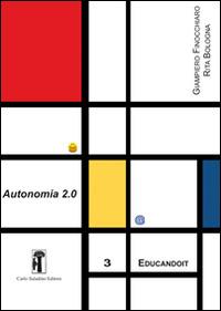 Autonomia 2.0  - Libro Carlo Saladino Editore 2014, Educandoit | Libraccio.it
