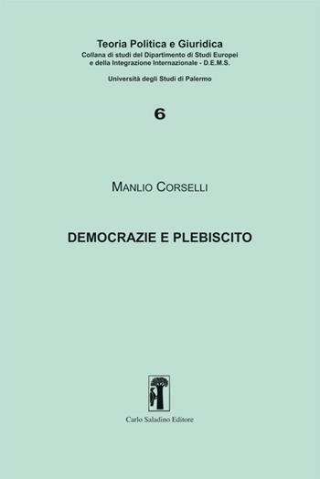 Democrazie e plebiscito - Manlio Corselli - Libro Carlo Saladino Editore 2015, Studi teoria politica e giuridica | Libraccio.it