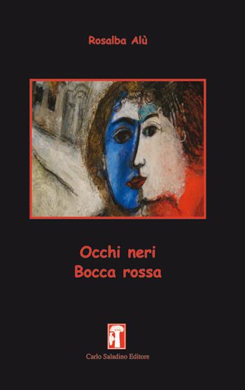 Occhi neri bocca rossa - Rosalba Alù - Libro Carlo Saladino Editore 2017, Narrativa | Libraccio.it