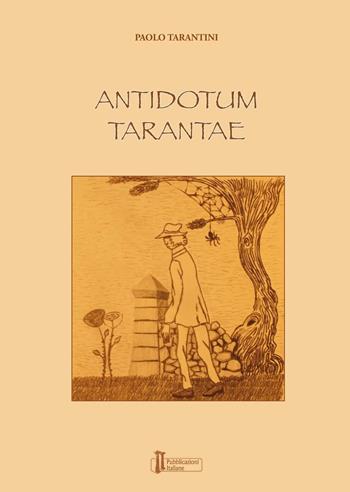 Antidotum tarantae - Paolo Tarantini - Libro Pubblicazioni Italiane 2015 | Libraccio.it