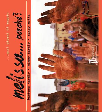 Melissa... perché? - Barbara Tardio, Mimmo Tardio, Nancy Motta - Libro Pubblicazioni Italiane 2015 | Libraccio.it