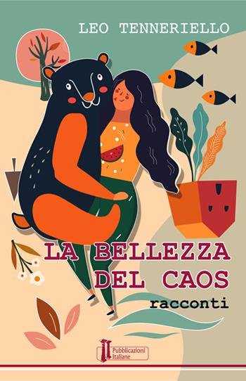 La bellezza del caos - Leo Tenneriello - Libro Pubblicazioni Italiane 2017 | Libraccio.it