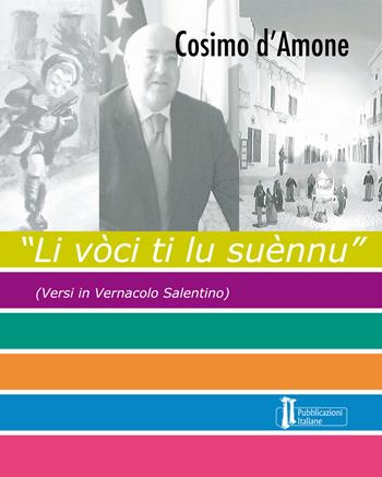 Li vòci ti lu suènnu. (Versi in vernacolo salentino) - Cosimo D'Amone - Libro Pubblicazioni Italiane 2017 | Libraccio.it