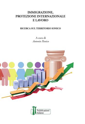 Immigrazione, protezione internazionale e lavoro. Una ricerca sul territorio ionico  - Libro Pubblicazioni Italiane 2017 | Libraccio.it