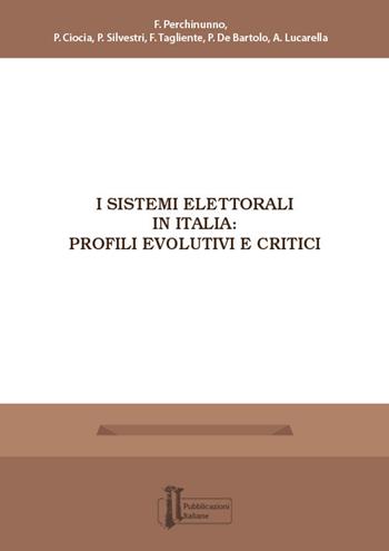 I sistemi elettorali in Italia: profili evolutivi e critici  - Libro Pubblicazioni Italiane 2018 | Libraccio.it