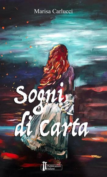 Sogni di carta - Marisa Carlucci - Libro Pubblicazioni Italiane 2021 | Libraccio.it